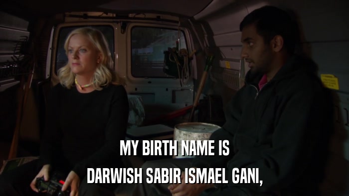 MY BIRTH NAME IS DARWISH SABIR ISMAEL GANI, 