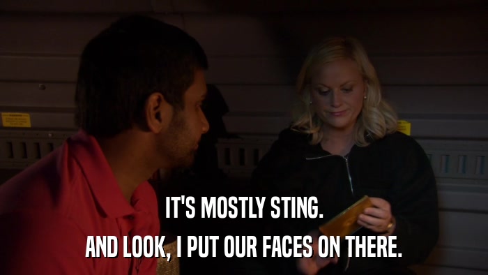 IT'S MOSTLY STING. AND LOOK, I PUT OUR FACES ON THERE. 