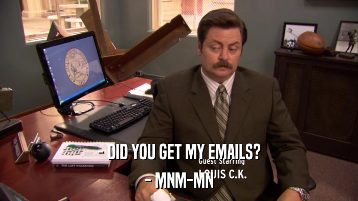 - DID YOU GET MY EMAILS? - MNM-MN 