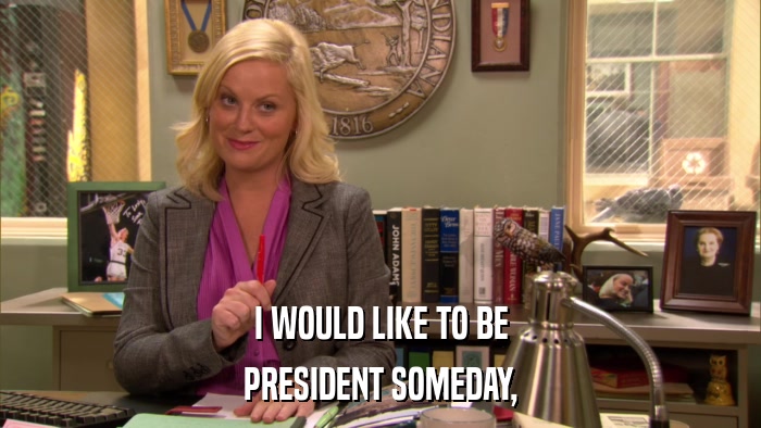 I WOULD LIKE TO BE PRESIDENT SOMEDAY, 