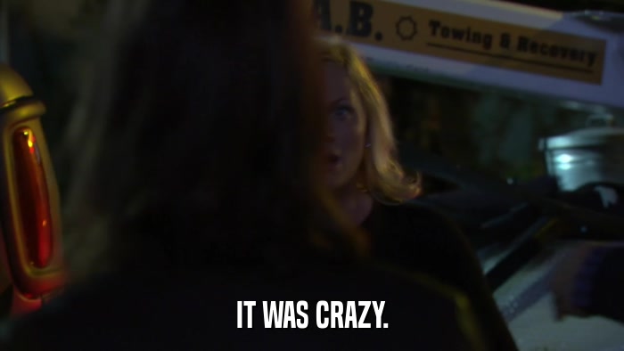 IT WAS CRAZY.  