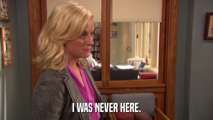 I WAS NEVER HERE.  