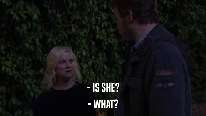 - IS SHE? - WHAT? 