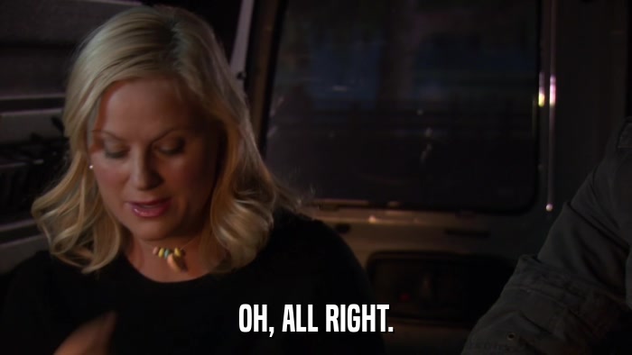 OH, ALL RIGHT.  