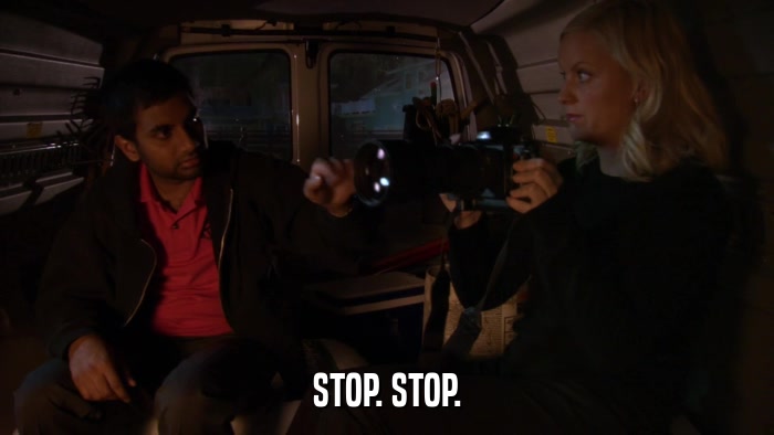 STOP. STOP.  