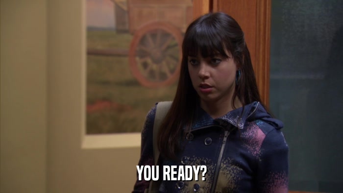 YOU READY?  