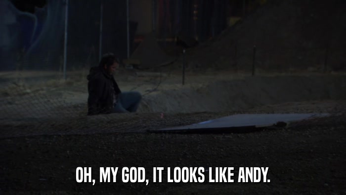 OH, MY GOD, IT LOOKS LIKE ANDY.  