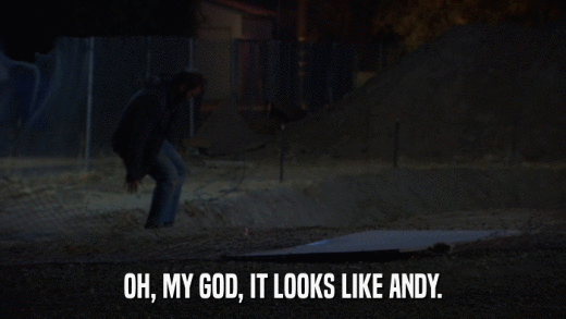 OH, MY GOD, IT LOOKS LIKE ANDY.  