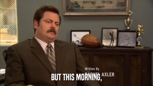 BUT THIS MORNING,  