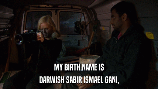 MY BIRTH NAME IS DARWISH SABIR ISMAEL GANI, 