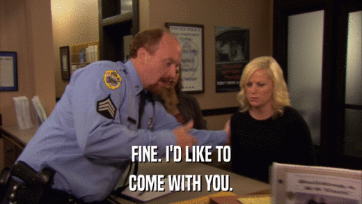 FINE. I'D LIKE TO COME WITH YOU. 