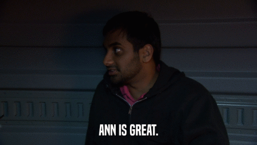 ANN IS GREAT.  