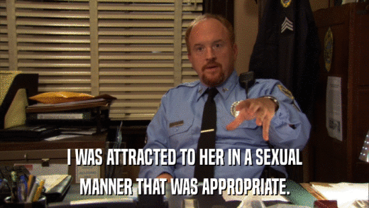 I WAS ATTRACTED TO HER IN A SEXUAL MANNER THAT WAS APPROPRIATE. 