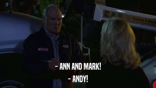 - ANN AND MARK! - ANDY! 