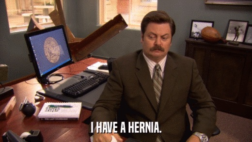I HAVE A HERNIA.  