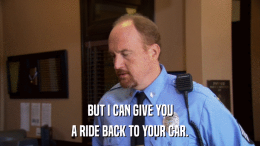 BUT I CAN GIVE YOU A RIDE BACK TO YOUR CAR. 