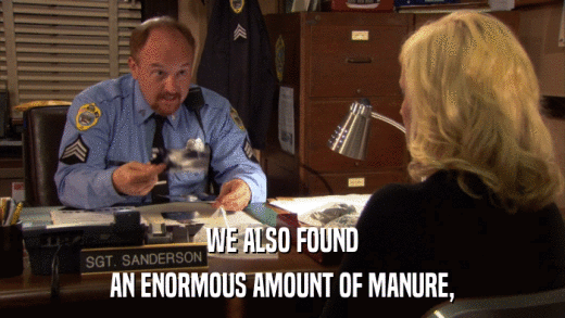 WE ALSO FOUND AN ENORMOUS AMOUNT OF MANURE, 