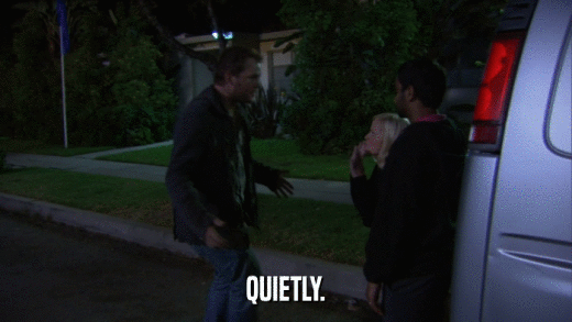 QUIETLY.  
