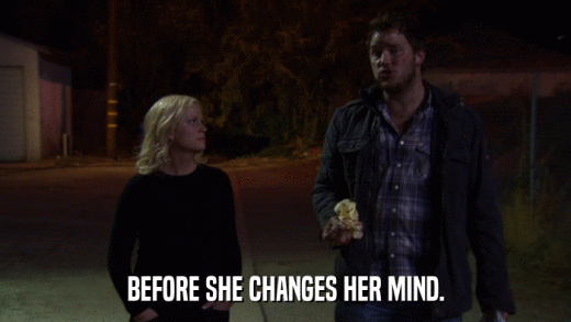 BEFORE SHE CHANGES HER MIND.  