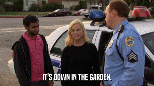 IT'S DOWN IN THE GARDEN.  