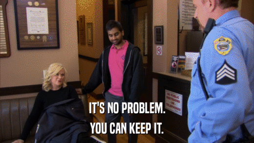 IT'S NO PROBLEM. YOU CAN KEEP IT. 