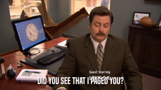 DID YOU SEE THAT I PAGED YOU?  