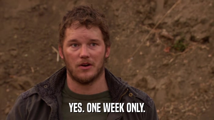YES. ONE WEEK ONLY.  