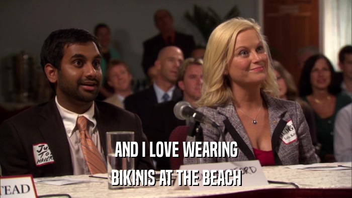 AND I LOVE WEARING BIKINIS AT THE BEACH 