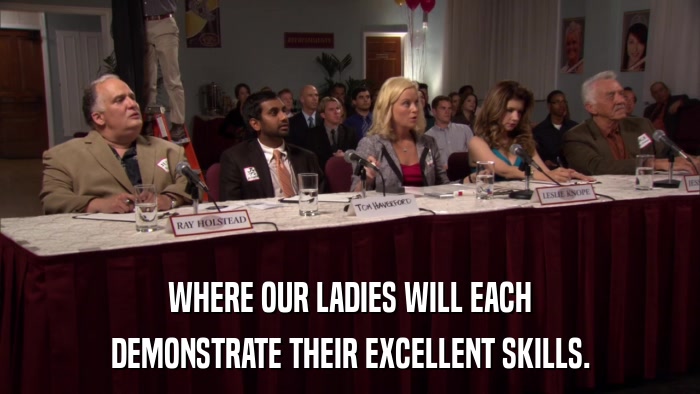 WHERE OUR LADIES WILL EACH DEMONSTRATE THEIR EXCELLENT SKILLS. 
