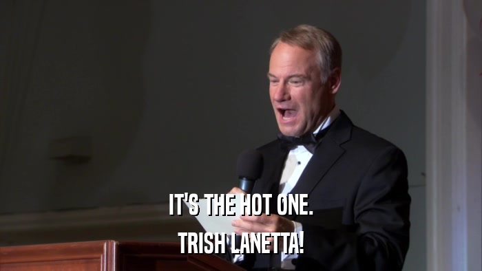 IT'S THE HOT ONE. TRISH LANETTA! 