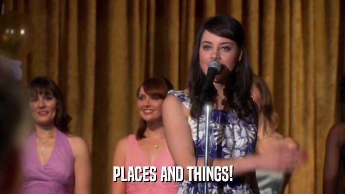PLACES AND THINGS!  