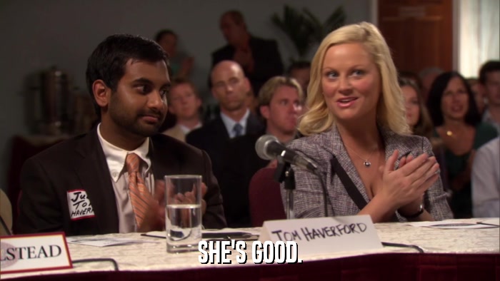 SHE'S GOOD.  