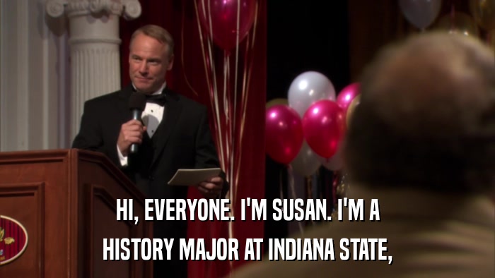HI, EVERYONE. I'M SUSAN. I'M A HISTORY MAJOR AT INDIANA STATE, 