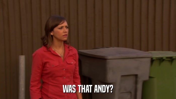 WAS THAT ANDY?  