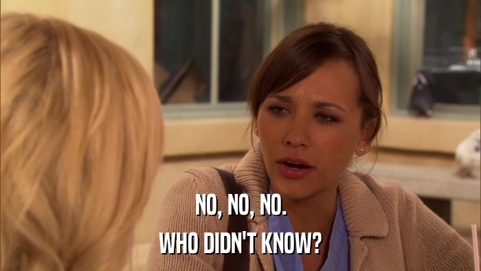 NO, NO, NO. WHO DIDN'T KNOW? 