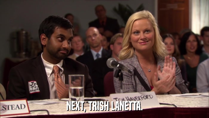 NEXT, TRISH LANETTA.  