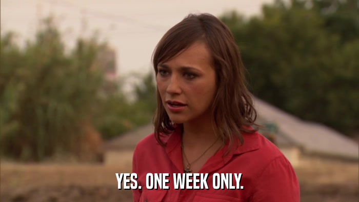 YES. ONE WEEK ONLY.  