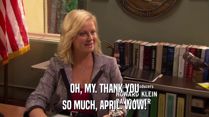 OH, MY. THANK YOU SO MUCH, APRIL. WOW! 