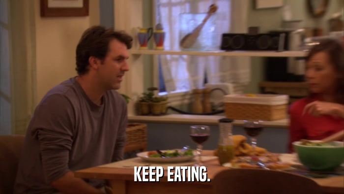KEEP EATING.  