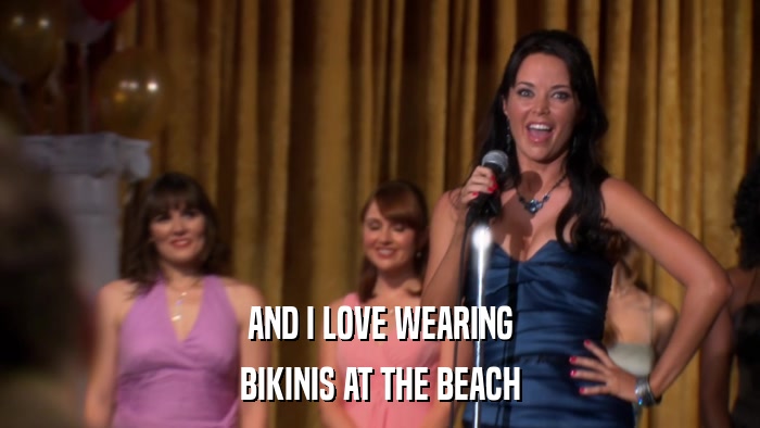 AND I LOVE WEARING BIKINIS AT THE BEACH 