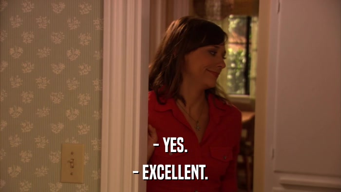 - YES. - EXCELLENT. 