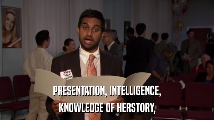 PRESENTATION, INTELLIGENCE, KNOWLEDGE OF HERSTORY, 