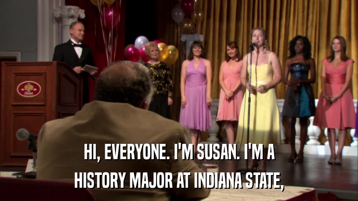 HI, EVERYONE. I'M SUSAN. I'M A HISTORY MAJOR AT INDIANA STATE, 