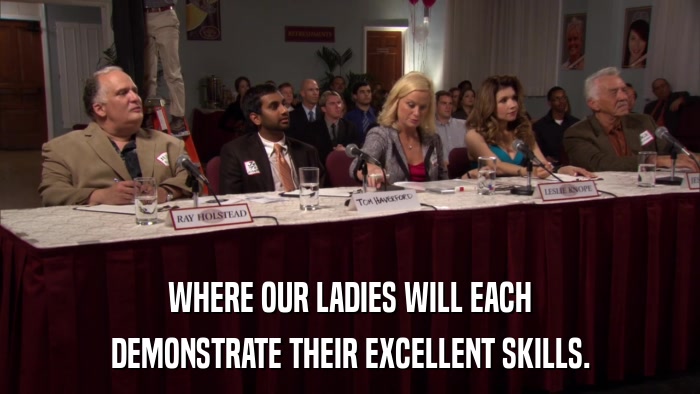 WHERE OUR LADIES WILL EACH DEMONSTRATE THEIR EXCELLENT SKILLS. 