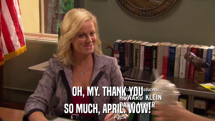 OH, MY. THANK YOU SO MUCH, APRIL. WOW! 