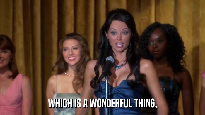 WHICH IS A WONDERFUL THING,  