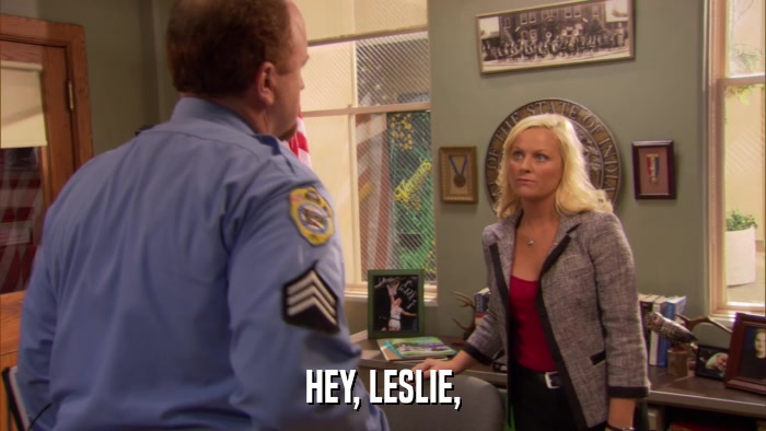 HEY, LESLIE,  