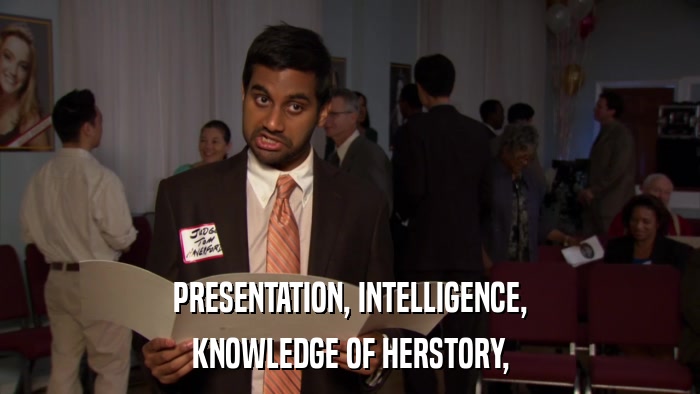 PRESENTATION, INTELLIGENCE, KNOWLEDGE OF HERSTORY, 