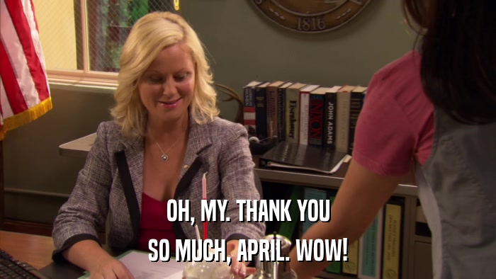 OH, MY. THANK YOU SO MUCH, APRIL. WOW! 