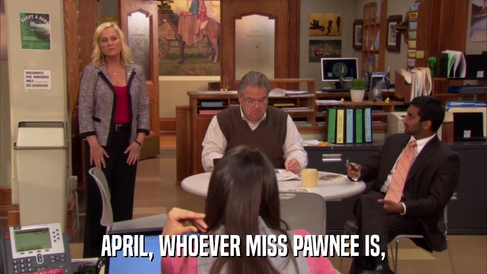 APRIL, WHOEVER MISS PAWNEE IS,  